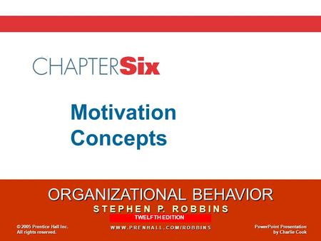 ORGANIZATIONAL BEHAVIOR S T E P H E N P. R O B B I N S E L E V E N T H E D I T I O N W W W. P R E N H A L L. C O M / R O B B I N S © 2005 Prentice Hall.