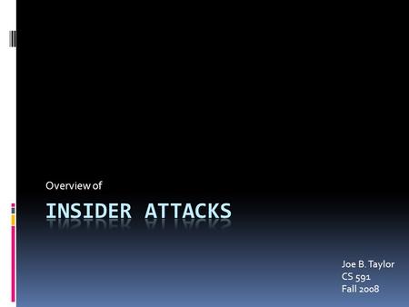 Overview of Joe B. Taylor CS 591 Fall 2008. Introduction  Thriving defense manufacturing firm  System administrator angered  His role diminished with.