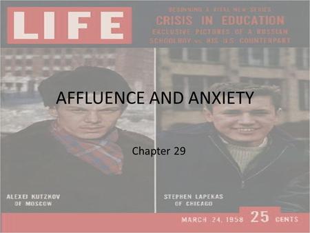 AFFLUENCE AND ANXIETY Chapter 29. Domestic Policy Truman and the Fair Deal Fair Deal attempted to expand New Deal – Medical Insurance for all Americans.