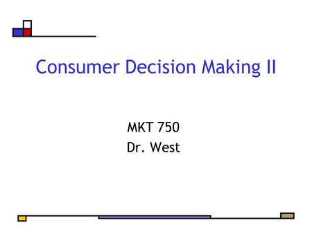 Consumer Decision Making II