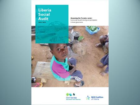 The Civil Society-Independent Forest Monitors An independent forest monitoring team made up of four members of the NGO Coalition of Liberia. Focus on.