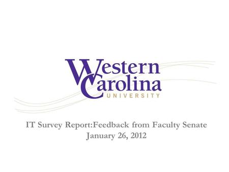 IT Survey Report:Feedback from Faculty Senate January 26, 2012.