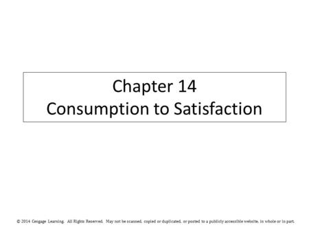 © 2014 Cengage Learning. All Rights Reserved. May not be scanned, copied or duplicated, or posted to a publicly accessible website, in whole or in part.