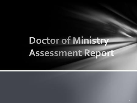 1  The following items were identified as areas for growth during the 2010-2011 school year from the Seminary Assessment Questionnaire (SAQ), DMin Exit.