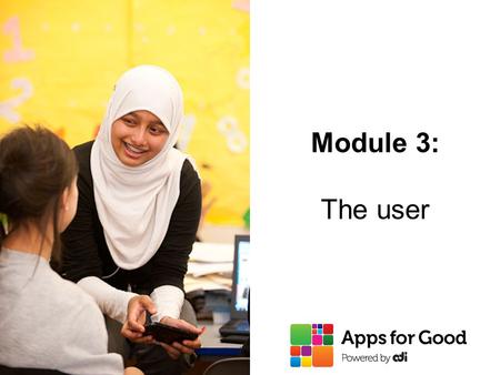 Module 3: The user. 2 Users want jobs to be done Functional jobsEmotional jobs PersonalSocial.