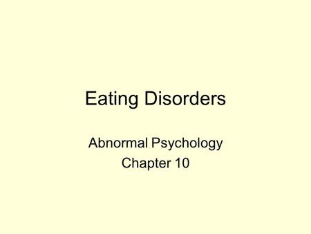 Eating Disorders Abnormal Psychology Chapter 10. Kate Moss vs. Marilyn Monroe Cultural Obsessions with thinness Increased incidence of diagnosis Statistics.