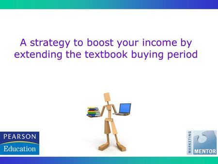 A strategy to boost your income by extending the textbook buying period.