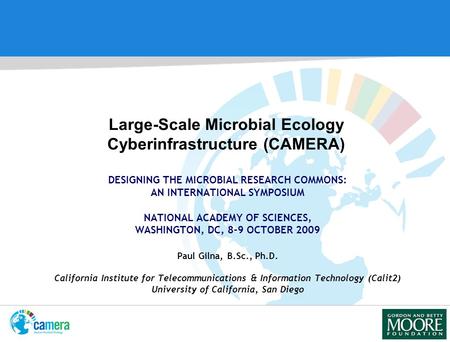 DESIGNING THE MICROBIAL RESEARCH COMMONS: AN INTERNATIONAL SYMPOSIUM NATIONAL ACADEMY OF SCIENCES, WASHINGTON, DC, 8-9 OCTOBER 2009 Paul Gilna, B.Sc.,