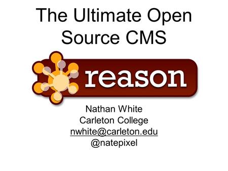 The Ultimate Open Source CMS Nathan White Carleton