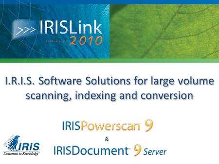 I.R.I.S. Software Solutions for large volume scanning, indexing and conversion &