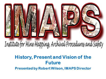 History, Present and Vision of the Future Presented by Robert Wilson, IMAPS Director.