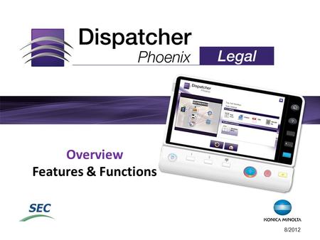 Overview Features & Functions 8/2012. Legal In Today’s Fast-Paced, Demanding Legal Environment Firms need a document processing solution that can Optimize.