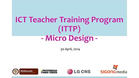 30 April, 2014. Contents Ⅰ. Background and Overview Ⅱ. Moodle based Virtual Learning Environment Ⅲ. Strategies for IT integration and Facilitation Appendix: