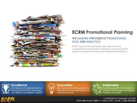 Confidential & Proprietary to ECRM 27070 Miles Road, Suite A | Solon, Ohio | 44139 | (440) 498-0500 Excellence Our mission is to radically improve the.