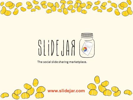 Www.slidejar.com The social slide sharing marketplace.