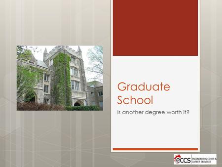 Graduate School Is another degree worth it?. Another degree? YES!  Is Graduate Study for You? Is Graduate Study for You?  Future career/job path  Investment.