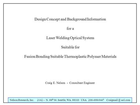 Nelson Research, Inc. 2142 – N. 88 th St. Seattle, WA. 98103 USA 206-498-9447 aol.com Design Concept and Background Information for a Laser.