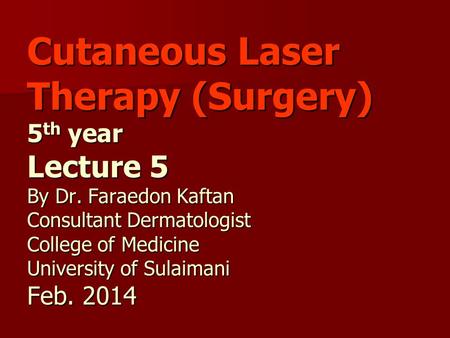 Cutaneous Laser Therapy (Surgery) 5th year Lecture 5 By Dr