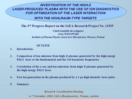 INVESTIGATION OF THE HIGH-Z LASER-PRODUCED PLASMA WITH THE USE OF ION DIAGNOSTICS FOR OPTIMIZATION OF THE LASER INTERACTION WITH THE HOHLRAUM-TYPE TARGETS.