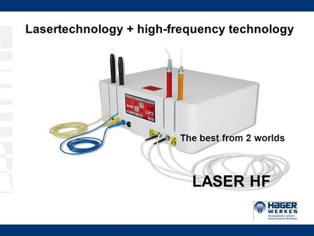 Lasertechnology + high-frequency technology The best from 2 worlds LASER HF.