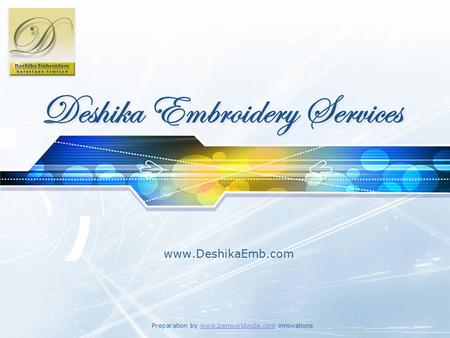 LOGO Deshika Embroidery Services www.DeshikaEmb.com Preparation by www.benworldwide.com innovationswww.benworldwide.com.