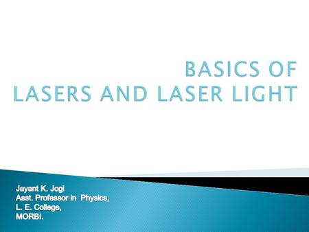 BASICS OF LASERS AND LASER LIGHT