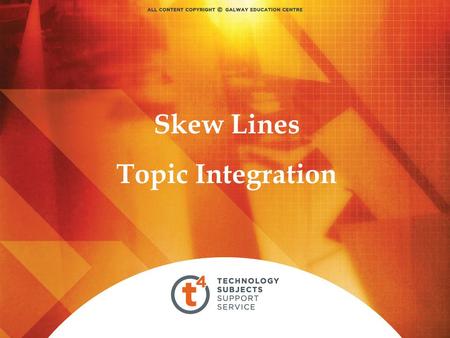 Skew Lines Topic Integration. DESIGN AND COMMUNICATION GRAPHICS Solutions to problems should be taught with…. “an explanation as to how the construction.