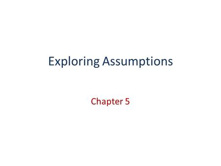 Exploring Assumptions