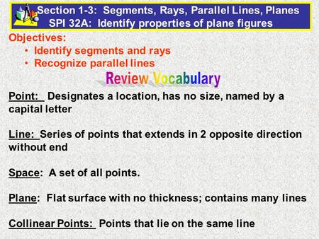 Objectives: Identify segments and rays Recognize parallel lines