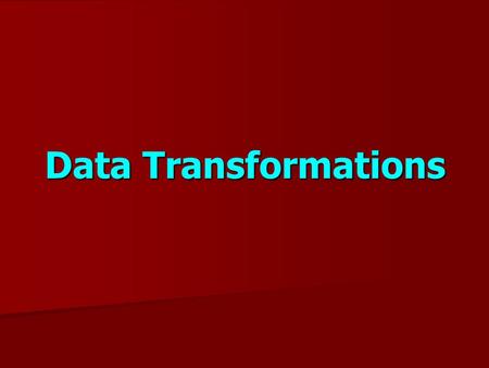 Data Transformations. Data transformations  Data transformation can “correct” deviation from normality and uneven variance (heteroscedasticity)  Right.