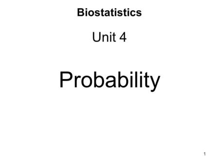 Biostatistics Unit 4 Probability.