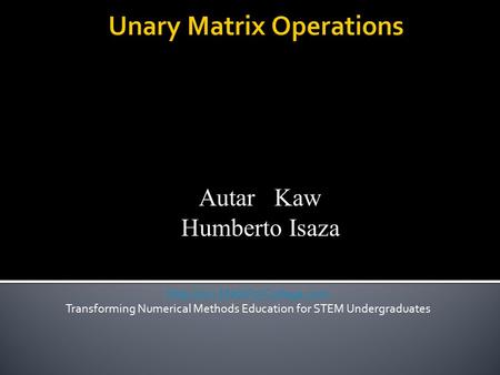 Autar Kaw Humberto Isaza  Transforming Numerical Methods Education for STEM Undergraduates.