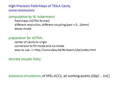 Computation by W. Ackermann: field maps (ASTRA format) different resolution, different coupling (pen = 0..10mm) decay-mode preparation for ASTRA: center.