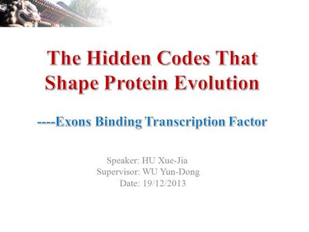 Speaker: HU Xue-Jia Supervisor: WU Yun-Dong Date: 19/12/2013.