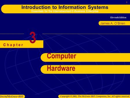 Eleventh Edition 1 Introduction to Information Systems Essentials for the Internetworked E-Business Enterprise Irwin/McGraw-Hill Copyright © 2002, The.