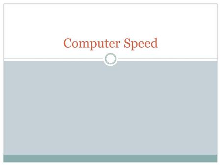 Computer Speed. Determining the Speed of a Computer Specifications  Examine the speed and size of the processor(s), memory, storage, and other components.