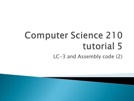 LC-3 and Assembly code (2).  Minh Nguyen,    Tutorials:  Office hours: