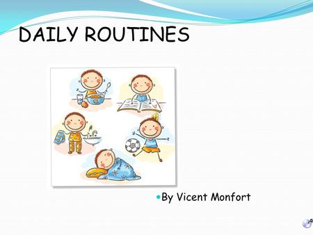 DAILY ROUTINES By Vicent Monfort.