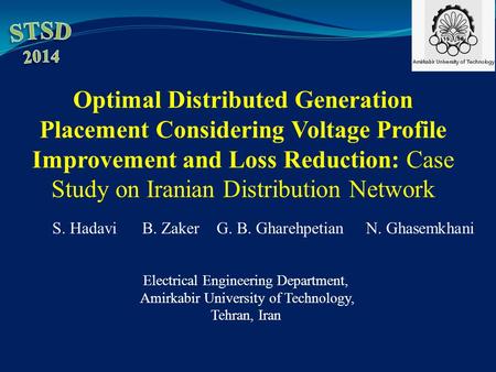 Optimal Distributed Generation Placement Considering Voltage Profile Improvement and Loss Reduction: Case Study on Iranian Distribution Network STSD 2014.