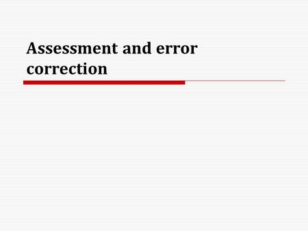 Assessment and error correction. Reasons for assessment  a teacher is accountable for children’s progress to the children themselves, to the parents,