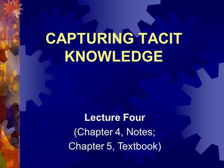 CAPTURING TACIT KNOWLEDGE