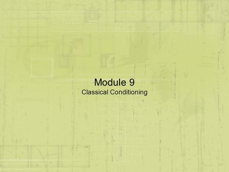 Module 9 Classical Conditioning. 3 Kinds of Learning l Classical Conditioning n Kind of learning in which a neutral stimulus acquires the ability to produce.