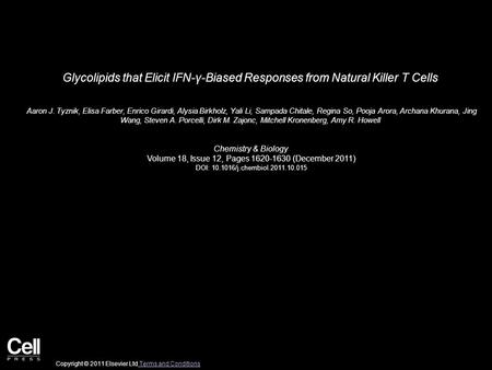 Glycolipids that Elicit IFN-γ-Biased Responses from Natural Killer T Cells Aaron J. Tyznik, Elisa Farber, Enrico Girardi, Alysia Birkholz, Yali Li, Sampada.