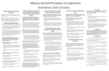 Mimicry and Self-Perception: An Application Sarah Strout, Clark University How does Self-Perception explain Mimicry/Emotional Contagion Self-perception.