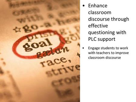 Enhance classroom discourse through effective questioning with PLC support Engage students to work with teachers to improve classroom discourse.