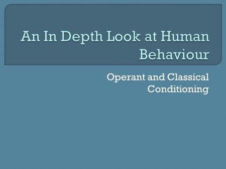 Operant and Classical Conditioning.  Cognition: how we acquire, store, and use knowledge  Learning: A change in knowledge or behaviour as a result of.