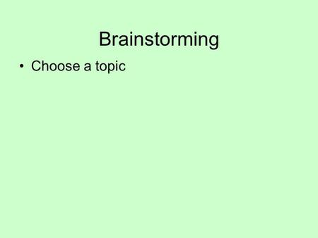 Brainstorming Choose a topic Symbols/images? Beloved Tree 124 Color red…colors Stinky roses Snow Tin box Shadows heart.