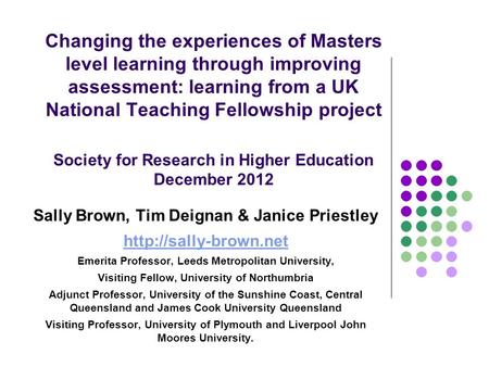 Changing the experiences of Masters level learning through improving assessment: learning from a UK National Teaching Fellowship project Society for Research.