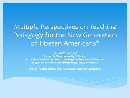 Tenzin Dorjee, Ph.D. California State University, Fullerton Second North American Tibetan Language Conference and Workshop August 25, Dhezhi Phunstokling,