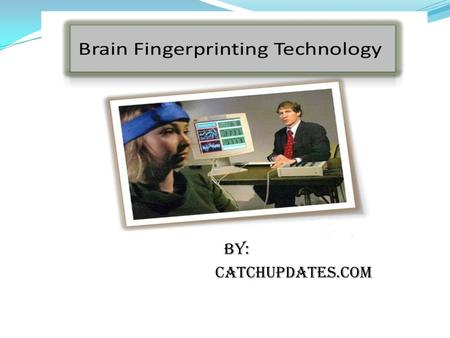 By: Catchupdates.com. CONTENTS (1)INTRODUCTION (2) BASED ON (3) WHAT IS MERMER (4) INSTRUMENTS (5) HOW IT WORK (6) Brain Fingerprinting VS Lie detector.